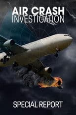 Air Crash Investigation: Special Report